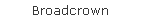 Broadcrown