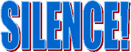 SILENCE!