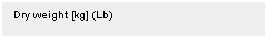 Text Box: Dry weight [kg] (Lb) 
