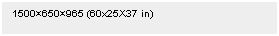 Text Box: 1500�650�965 (60x25X37 in)
