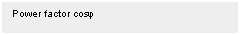 Text Box: Power factor cosφ
